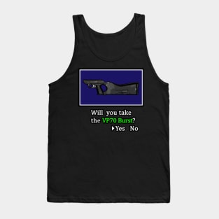 Will you take the VP70 Burst? Tank Top